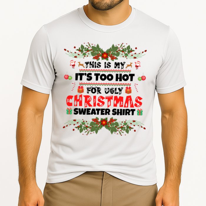 This Is My It's Too Hot For Ugly Christmas Sweater Performance Shirt