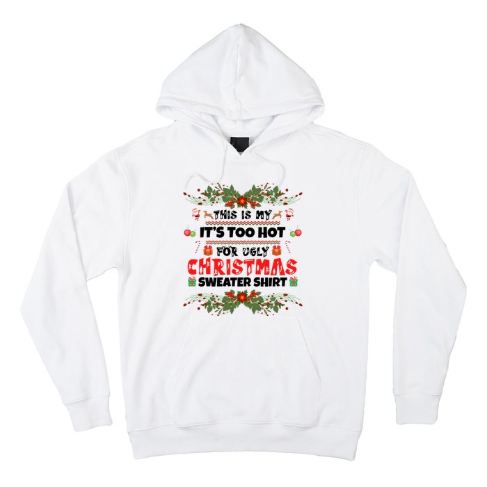 This Is My It's Too Hot For Ugly Christmas Sweater Hoodie