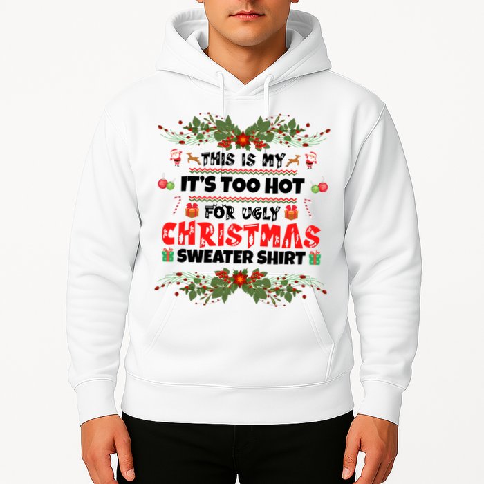 This Is My It's Too Hot For Ugly Christmas Sweater Hoodie