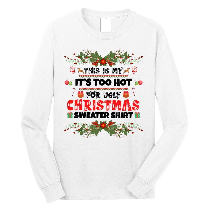 This Is My It's Too Hot For Ugly Christmas Sweater Long Sleeve Shirt