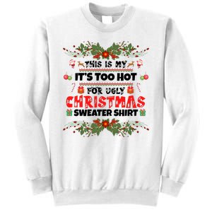 This Is My It's Too Hot For Ugly Christmas Sweater Sweatshirt