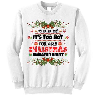 This Is My It's Too Hot For Ugly Christmas Sweater Sweatshirt