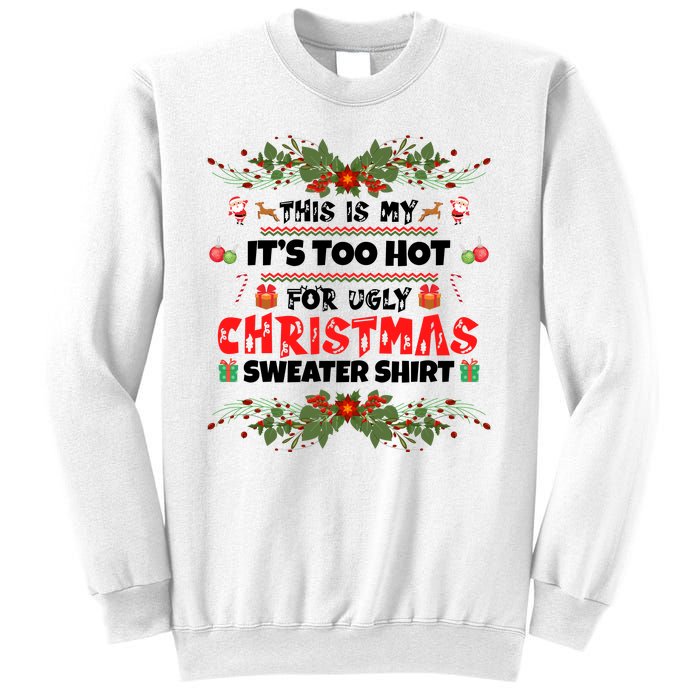 This Is My It's Too Hot For Ugly Christmas Sweater Sweatshirt