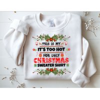 This Is My It's Too Hot For Ugly Christmas Sweater Sweatshirt