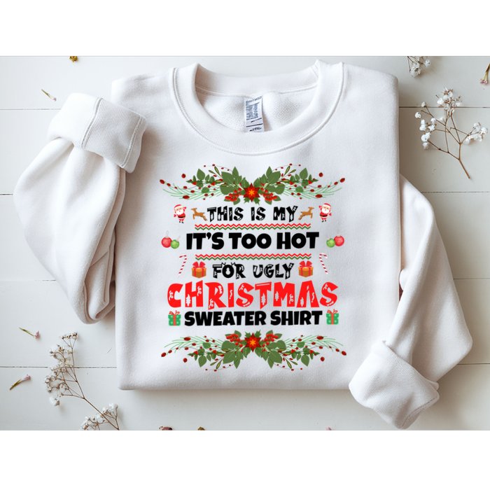 This Is My It's Too Hot For Ugly Christmas Sweater Sweatshirt