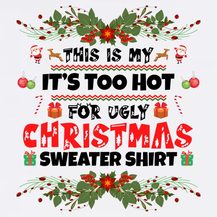 This Is My It's Too Hot For Ugly Christmas Sweater Sweatshirt