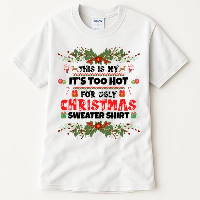 This Is My It's Too Hot For Ugly Christmas Sweater Tall T-Shirt