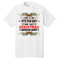 This Is My It's Too Hot For Ugly Christmas Sweater Tall T-Shirt