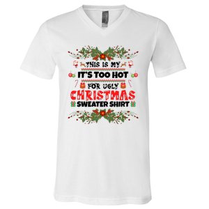 This Is My It's Too Hot For Ugly Christmas Sweater V-Neck T-Shirt