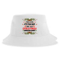 This Is My It's Too Hot For Ugly Christmas Sweater Sustainable Bucket Hat