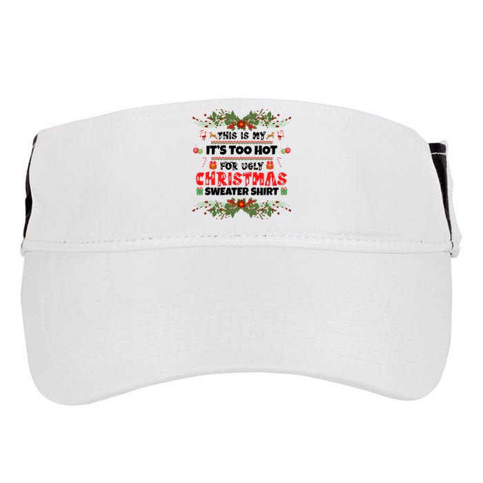 This Is My It's Too Hot For Ugly Christmas Sweater Adult Drive Performance Visor