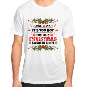 This Is My It's Too Hot For Ugly Christmas Sweater Adult ChromaSoft Performance T-Shirt