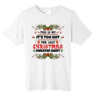 This Is My It's Too Hot For Ugly Christmas Sweater Tall Fusion ChromaSoft Performance T-Shirt