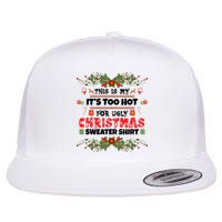 This Is My It's Too Hot For Ugly Christmas Sweater Flat Bill Trucker Hat