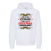 This Is My It's Too Hot For Ugly Christmas Sweater Premium Hoodie