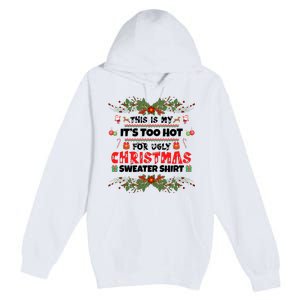 This Is My It's Too Hot For Ugly Christmas Sweater Premium Pullover Hoodie