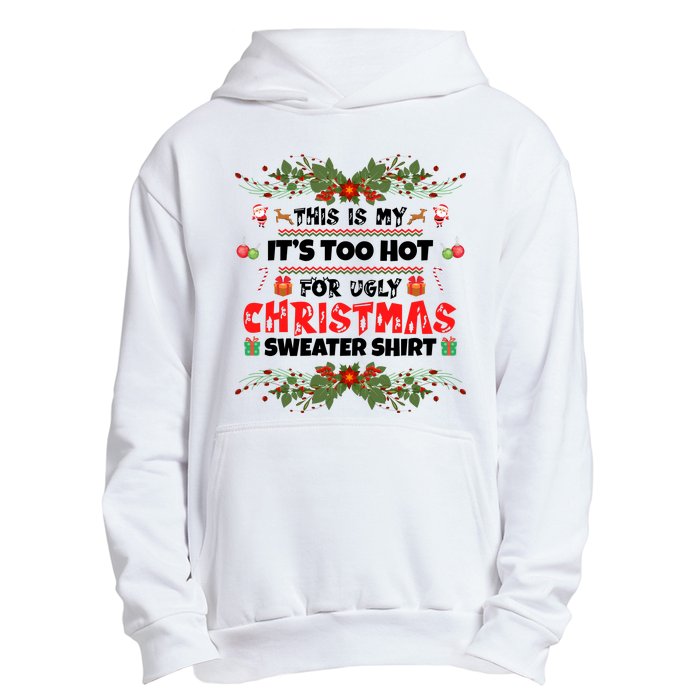 This Is My It's Too Hot For Ugly Christmas Sweater Urban Pullover Hoodie