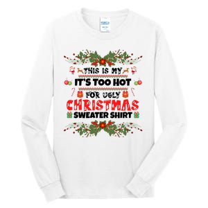 This Is My It's Too Hot For Ugly Christmas Sweater Tall Long Sleeve T-Shirt