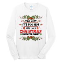 This Is My It's Too Hot For Ugly Christmas Sweater Tall Long Sleeve T-Shirt