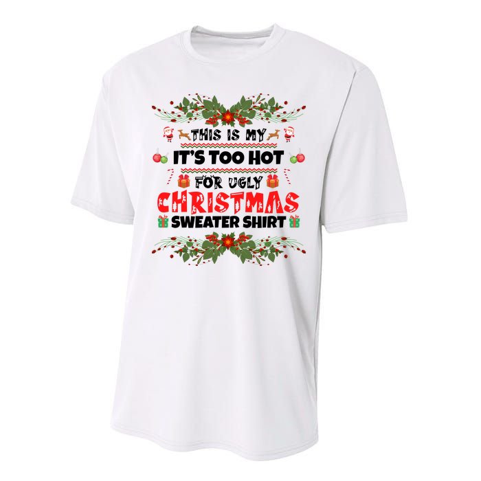 This Is My It's Too Hot For Ugly Christmas Sweater Performance Sprint T-Shirt