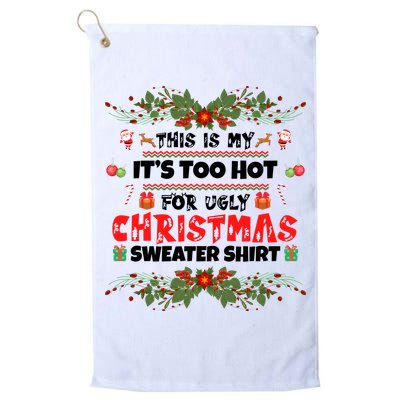 This Is My It's Too Hot For Ugly Christmas Sweater Golf Towel