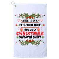 This Is My It's Too Hot For Ugly Christmas Sweater Golf Towel