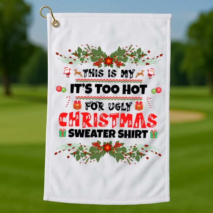 This Is My It's Too Hot For Ugly Christmas Sweater Golf Towel