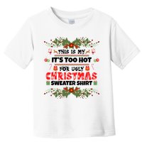 This Is My It's Too Hot For Ugly Christmas Sweater Toddler T-Shirt