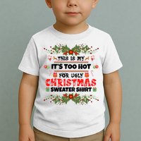This Is My It's Too Hot For Ugly Christmas Sweater Toddler T-Shirt