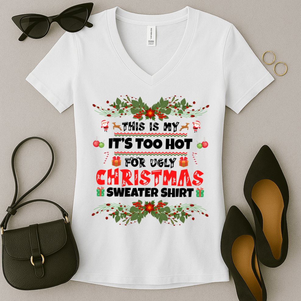 This Is My It's Too Hot For Ugly Christmas Sweater Women's V-Neck T-Shirt