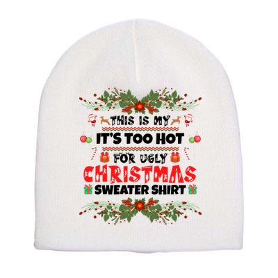 This Is My It's Too Hot For Ugly Christmas Sweater Short Acrylic Beanie