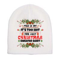 This Is My It's Too Hot For Ugly Christmas Sweater Short Acrylic Beanie