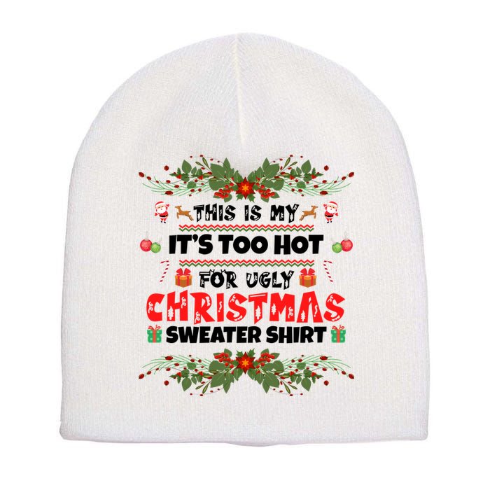 This Is My It's Too Hot For Ugly Christmas Sweater Short Acrylic Beanie