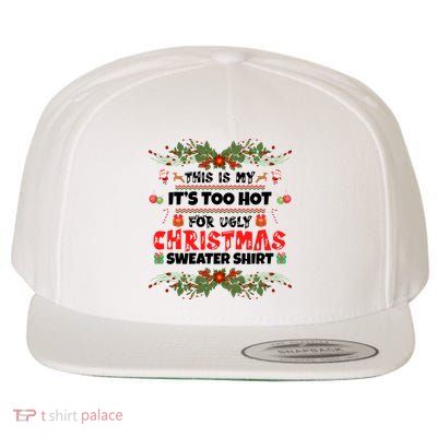 This Is My It's Too Hot For Ugly Christmas Sweater Wool Snapback Cap