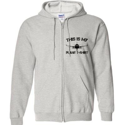 This Is My Plane Airplane Pilot Gifts Full Zip Hoodie