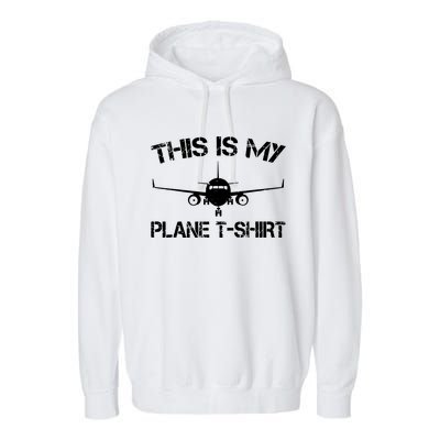 This Is My Plane Airplane Pilot Gifts Garment-Dyed Fleece Hoodie