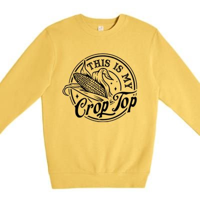 This Is My Crop Top Corn Lover Funny Farmer Farming Premium Crewneck Sweatshirt