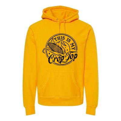 This Is My Crop Top Corn Lover Funny Farmer Farming Premium Hoodie