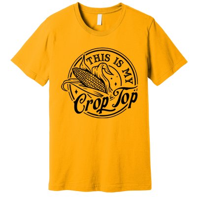 This Is My Crop Top Corn Lover Funny Farmer Farming Premium T-Shirt