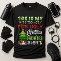 This Is My ItS Too Hot For Ugly Christmas Sweaters Performance Shirt