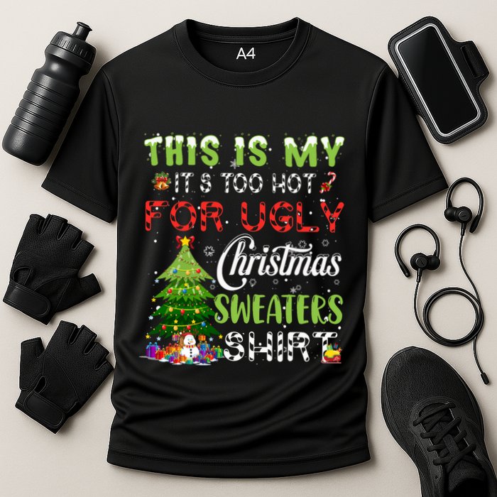 This Is My ItS Too Hot For Ugly Christmas Sweaters Performance Shirt
