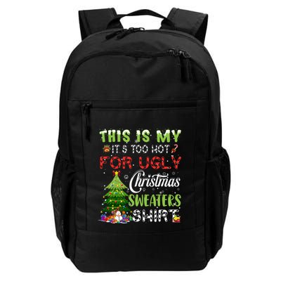 This Is My ItS Too Hot For Ugly Christmas Sweaters Backpack