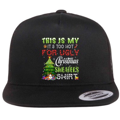 This Is My ItS Too Hot For Ugly Christmas Sweaters Flatbill Hat