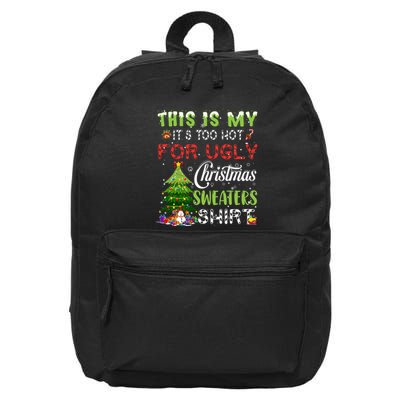 This Is My ItS Too Hot For Ugly Christmas Sweaters 16 in Basic Backpack