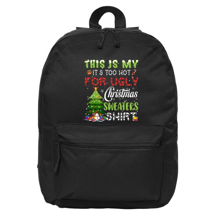 This Is My ItS Too Hot For Ugly Christmas Sweaters 16 in Basic Backpack