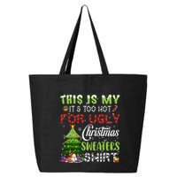 This Is My ItS Too Hot For Ugly Christmas Sweaters 25L Jumbo Tote