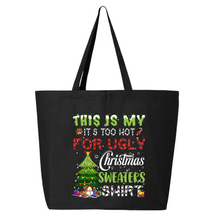 This Is My ItS Too Hot For Ugly Christmas Sweaters 25L Jumbo Tote