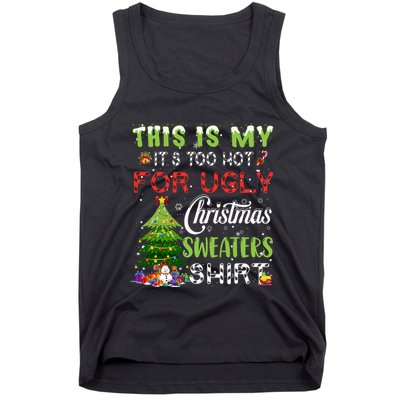 This Is My ItS Too Hot For Ugly Christmas Sweaters Tank Top
