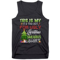 This Is My ItS Too Hot For Ugly Christmas Sweaters Tank Top