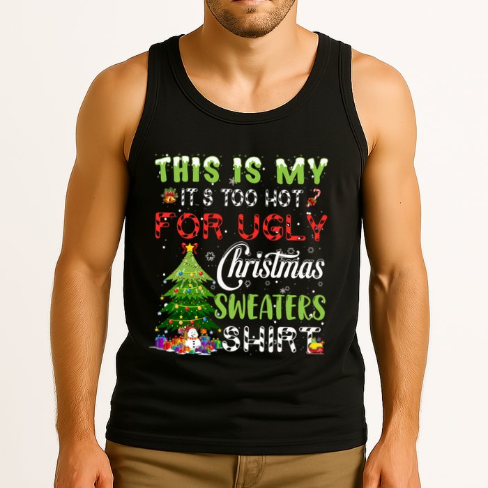 This Is My ItS Too Hot For Ugly Christmas Sweaters Tank Top